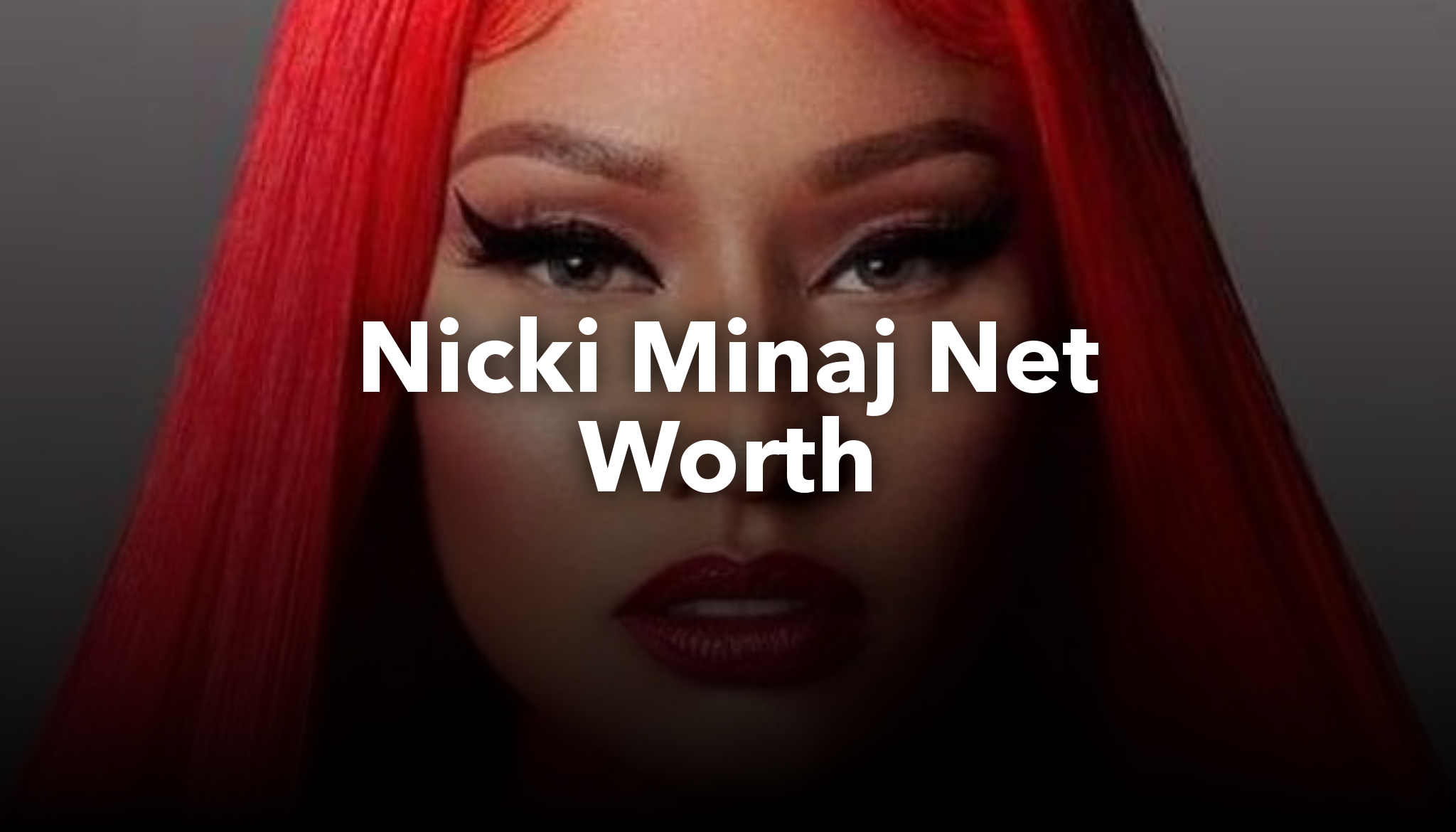 Nicki Minaj Net Worth | nichesss